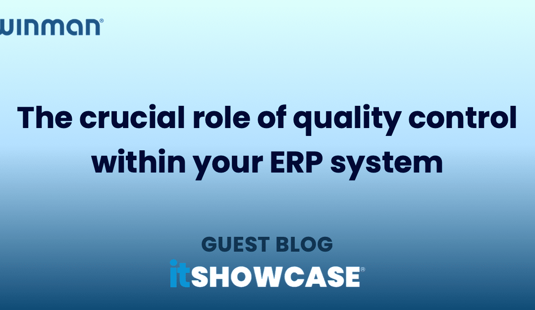 The crucial role of quality control within your ERP system